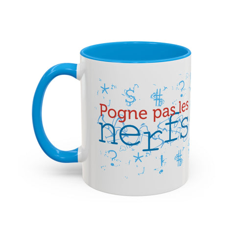 Tasse - Pogne pas les nerfs