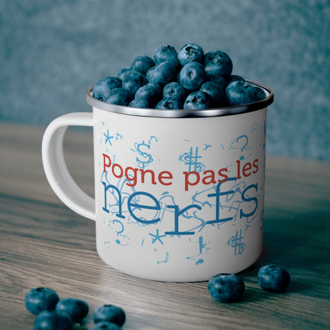 Tasse en émail - Pogne pas les nerfs