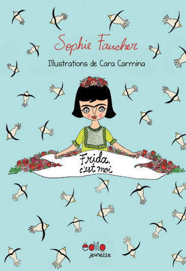 Couverture du livre Frida c'est moi de Sophie Faucher et Cara Carmina