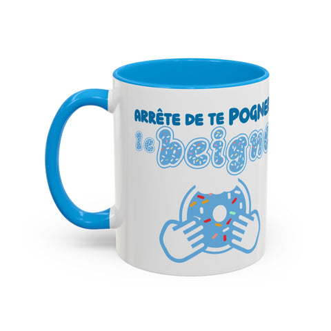 Tasse - Arrête de te pogner le beigne