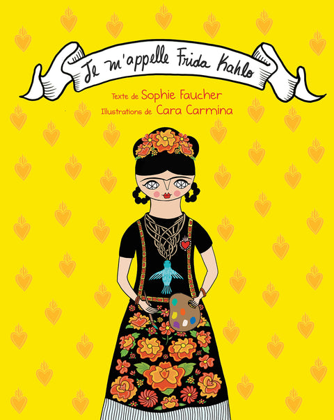 Couverture du livre Je m'appelle Frida Kahlo de Sophie Faucher et Cara Carmina