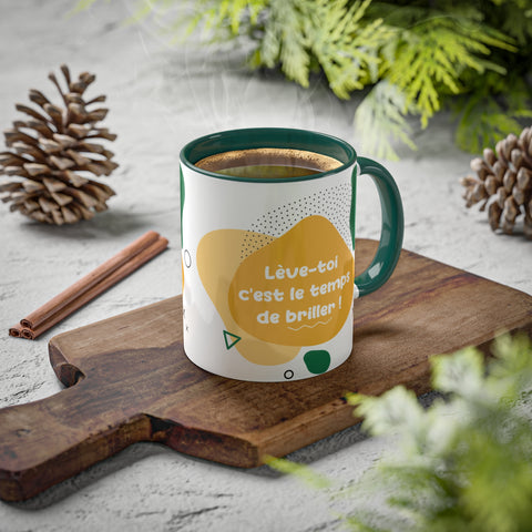 tasse avec texte Lève-toi c'est le temps de briller !