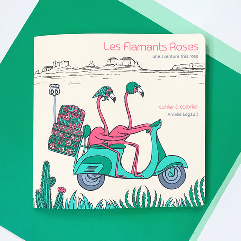 cahier à colorier, flamants roses, amelie legault, fait au canada, illustration de flamant rose, scooter, vespa, route 66, coloriage pour enfants, coloriage pour adultes